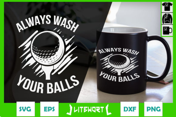 Always Wash Your Balls Golf Graphics and Crafts