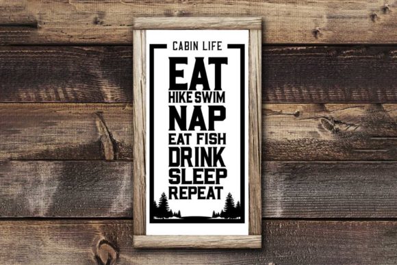 Cabin Live Sign Eat, Hike, Swim, Repeat