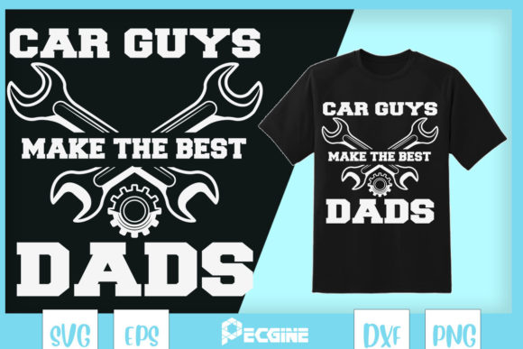 Car Guys Make the Best Dads Father's Day Graphics
