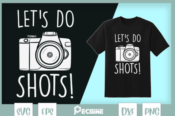 Let's Do Shots Funny Camera Photographer Graphics