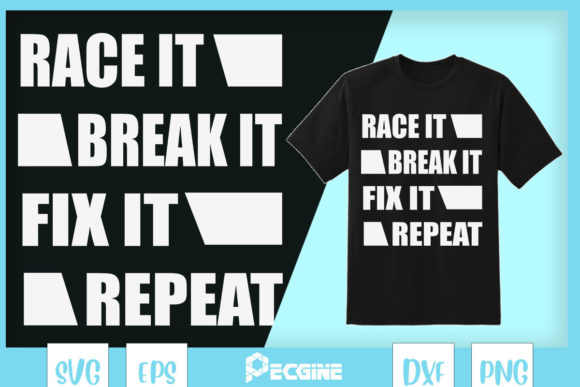 Race It Break It Fix It Repeat Mechanic Graphics
