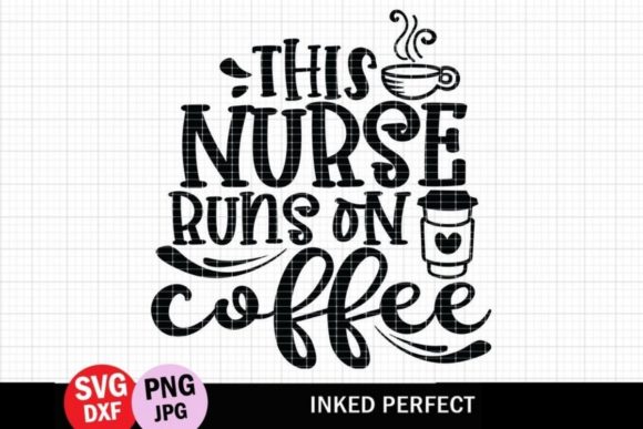 This Nurse Runs on Coffee Graphics
